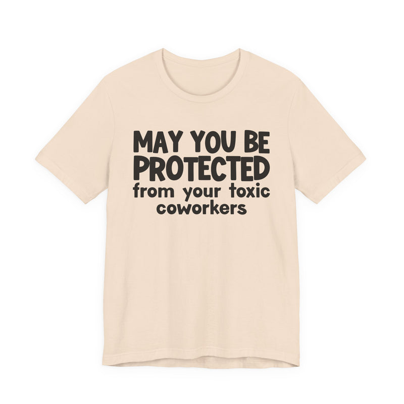 May You Be Protected From Your Toxic Coworkers - Inspirational Statement T-Shirt