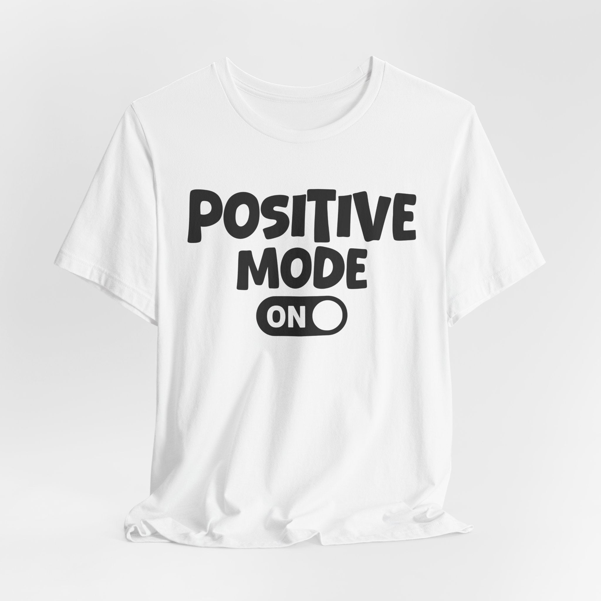 Positive Mode On — Motivational Positive Graphic Tee