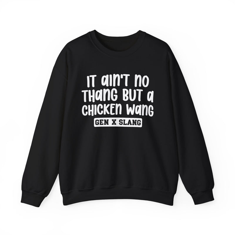 It Ain't No Thang But A Chicken Wang – Funny Sarcastic Graphic Sweatshirt