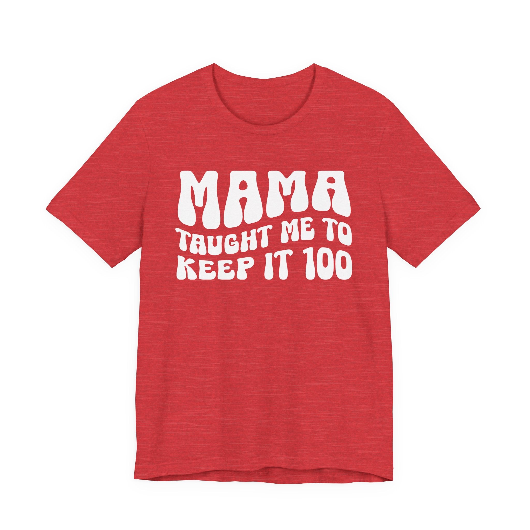 Mama Taught Me To Keep It 100 T-shirt