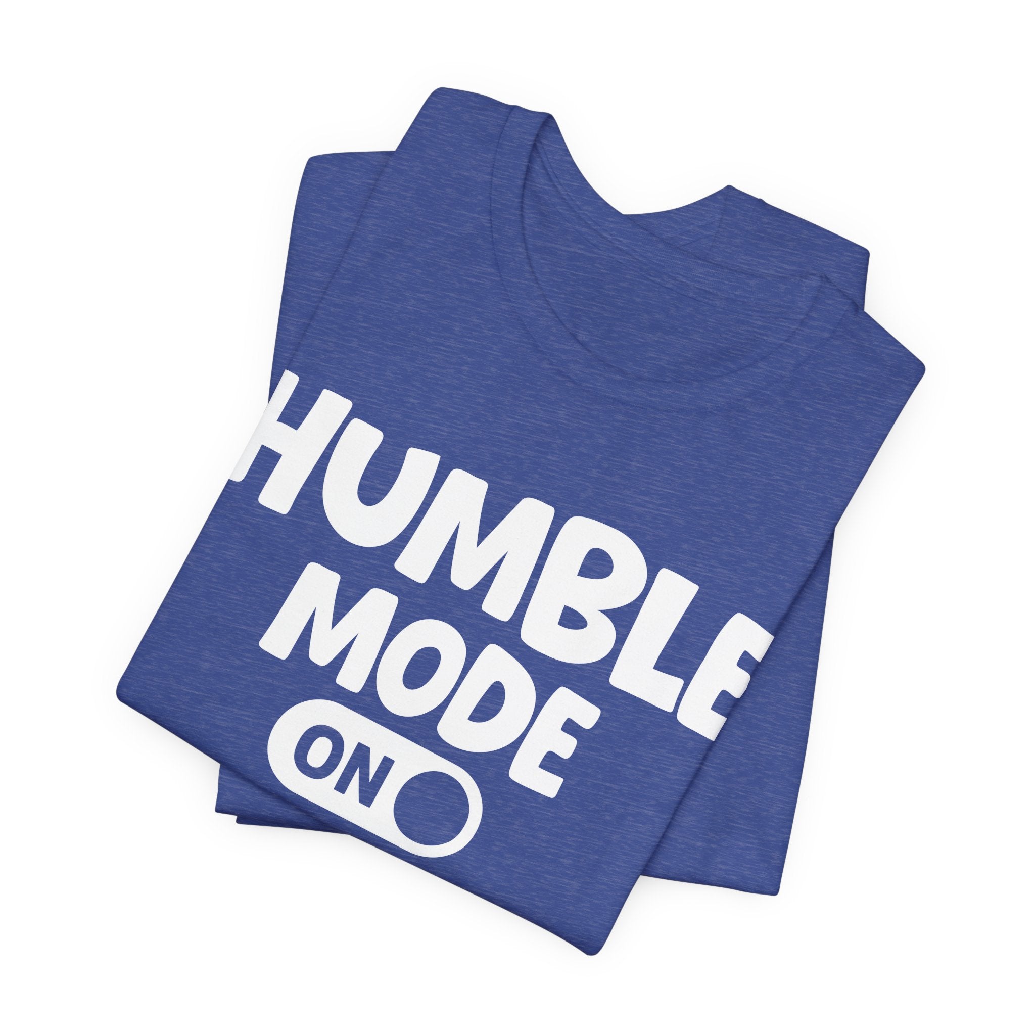 Humble Mode On — Motivational Positive Graphic Tee