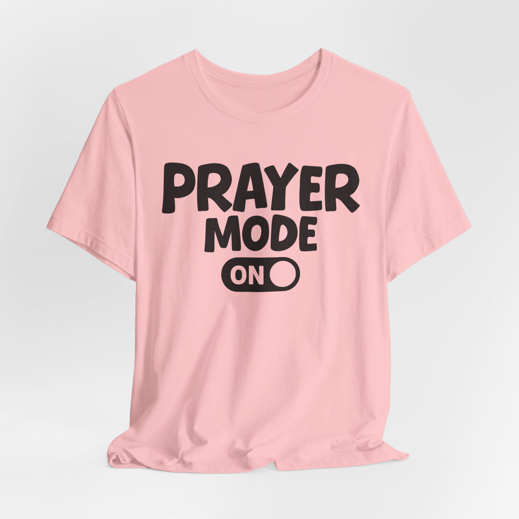 Prayer Mode On — Motivational Positive Graphic Tee