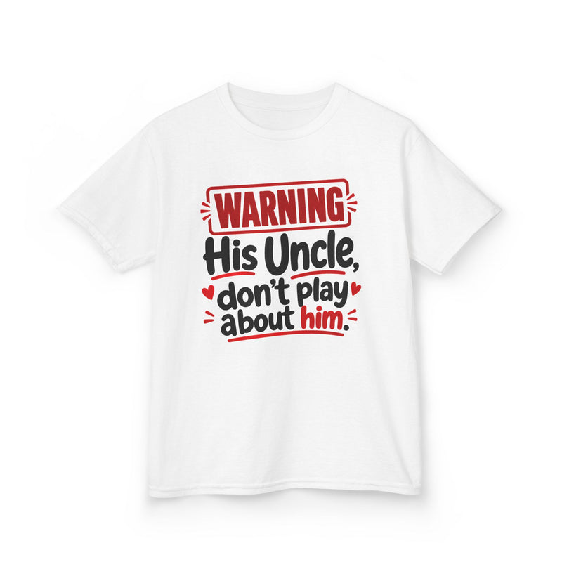 His Uncle, Don't Play About Him — Youth Parent Child T-shirt