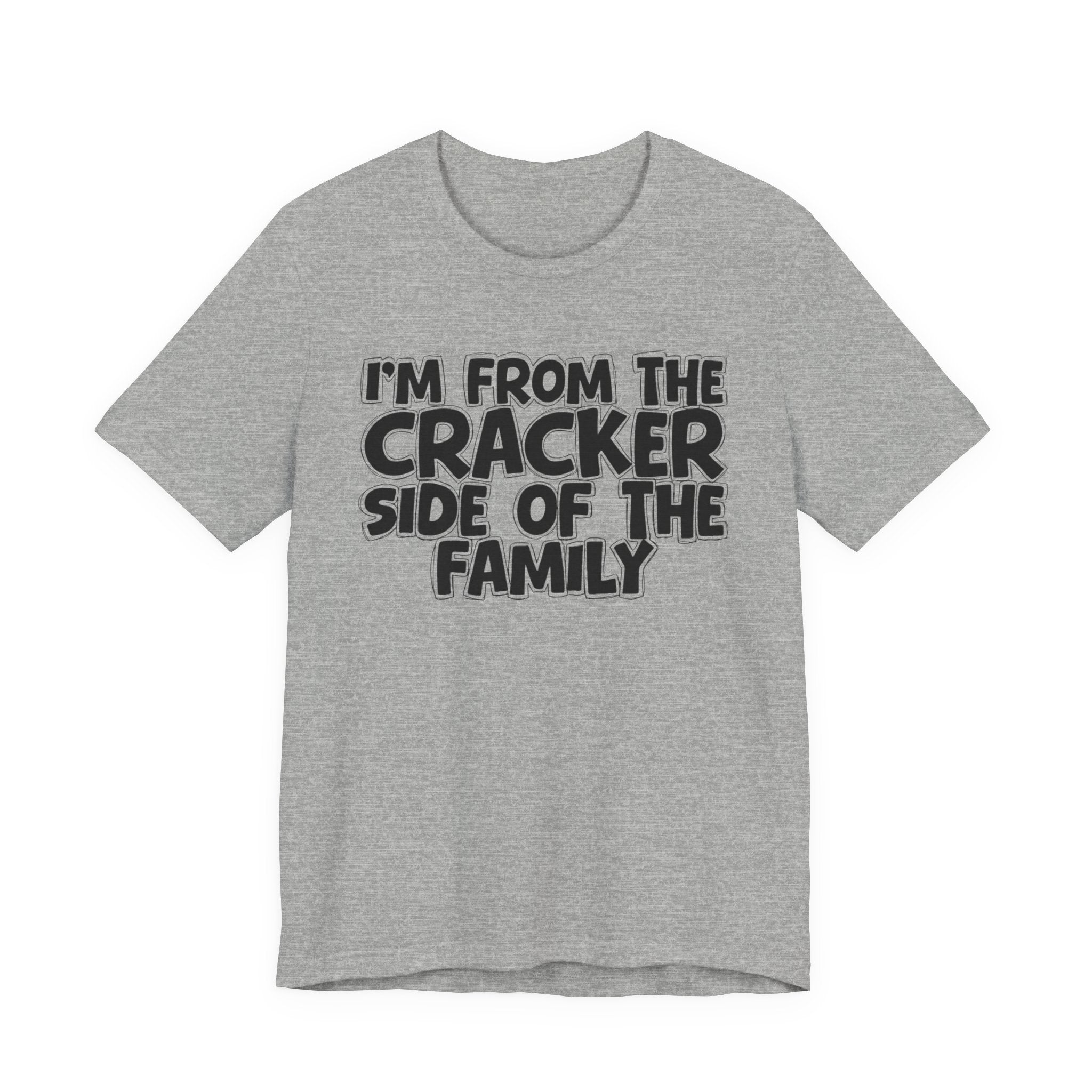 I'm From the Cracker Side of the Family - Humorous Family Pride T-Shirt