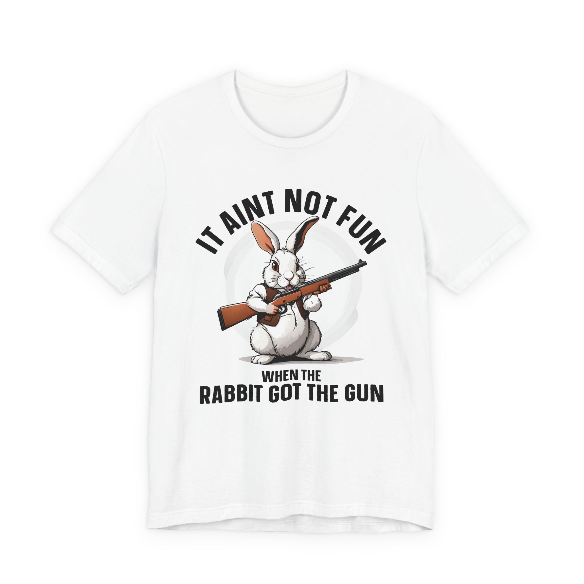 It Aint Not Fun Whe The Rabbit Got The Gun T-Shirt