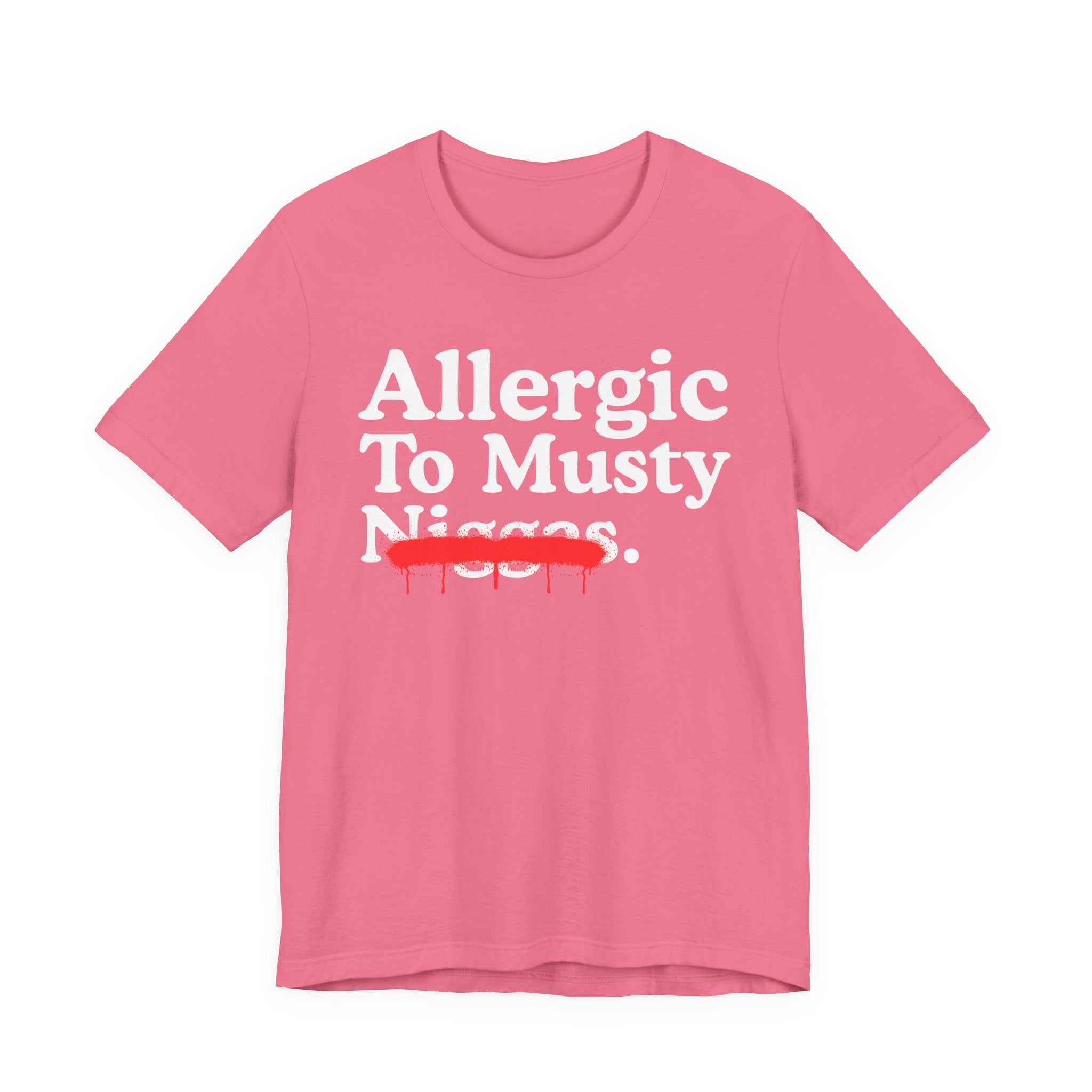 Allergic To Musty Niggas — Sarcastic Statement T-Shirt
