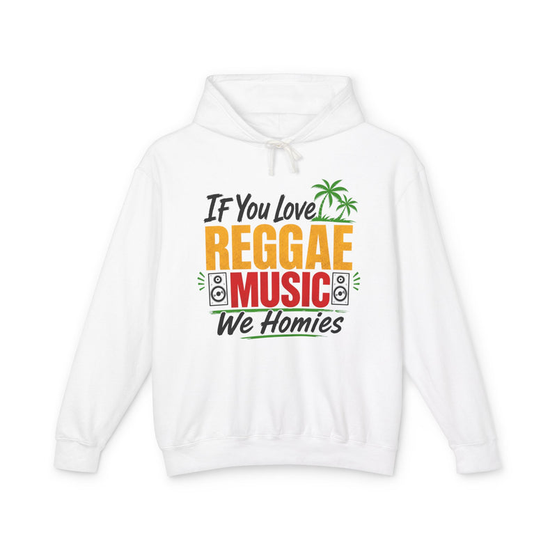 If You Love Reggae Music We Homies － Reggae Music Lover Hoodie