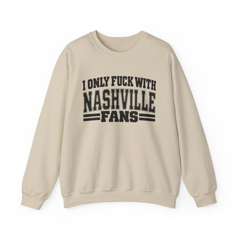 I Only Fuck With Nashville Fans — Bold Sport Fans Declaration Sweatshirt