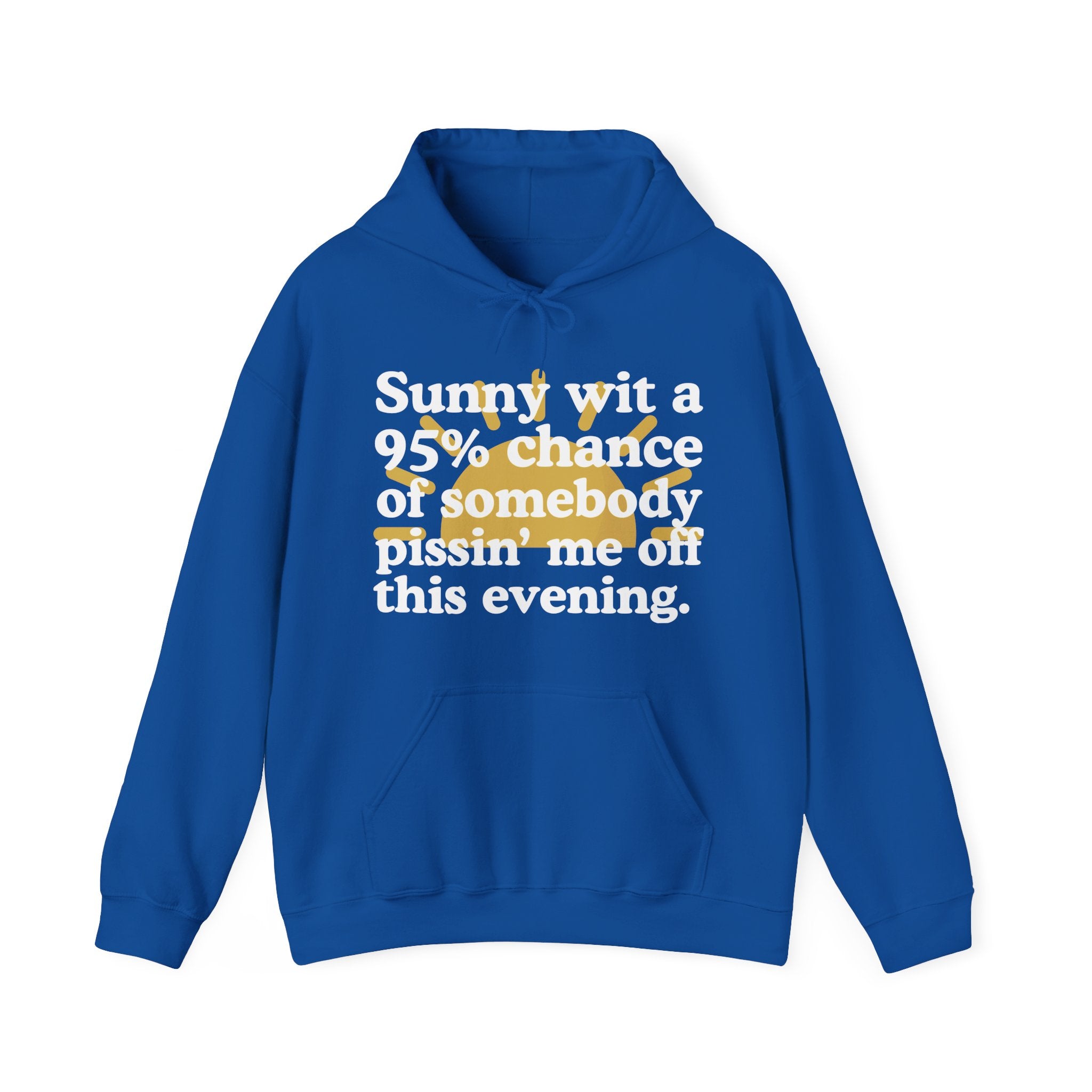 Sunny wit a 95% chance of Somebody Pissin' Me Off this Evening —  Funny Weather Forecast Hoodie