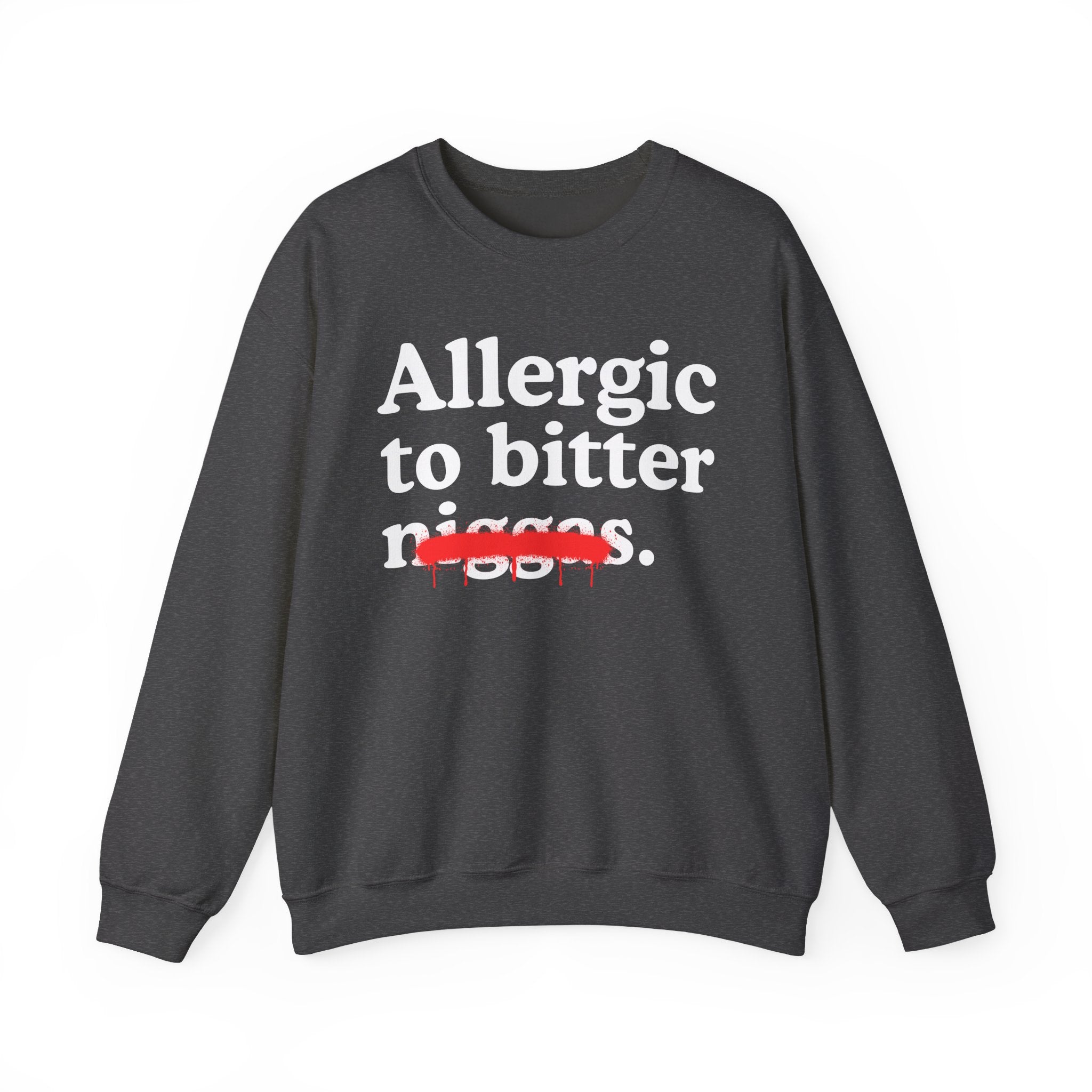 Allergic To Bitter Niggas — Funny Reaction Sweatshirt