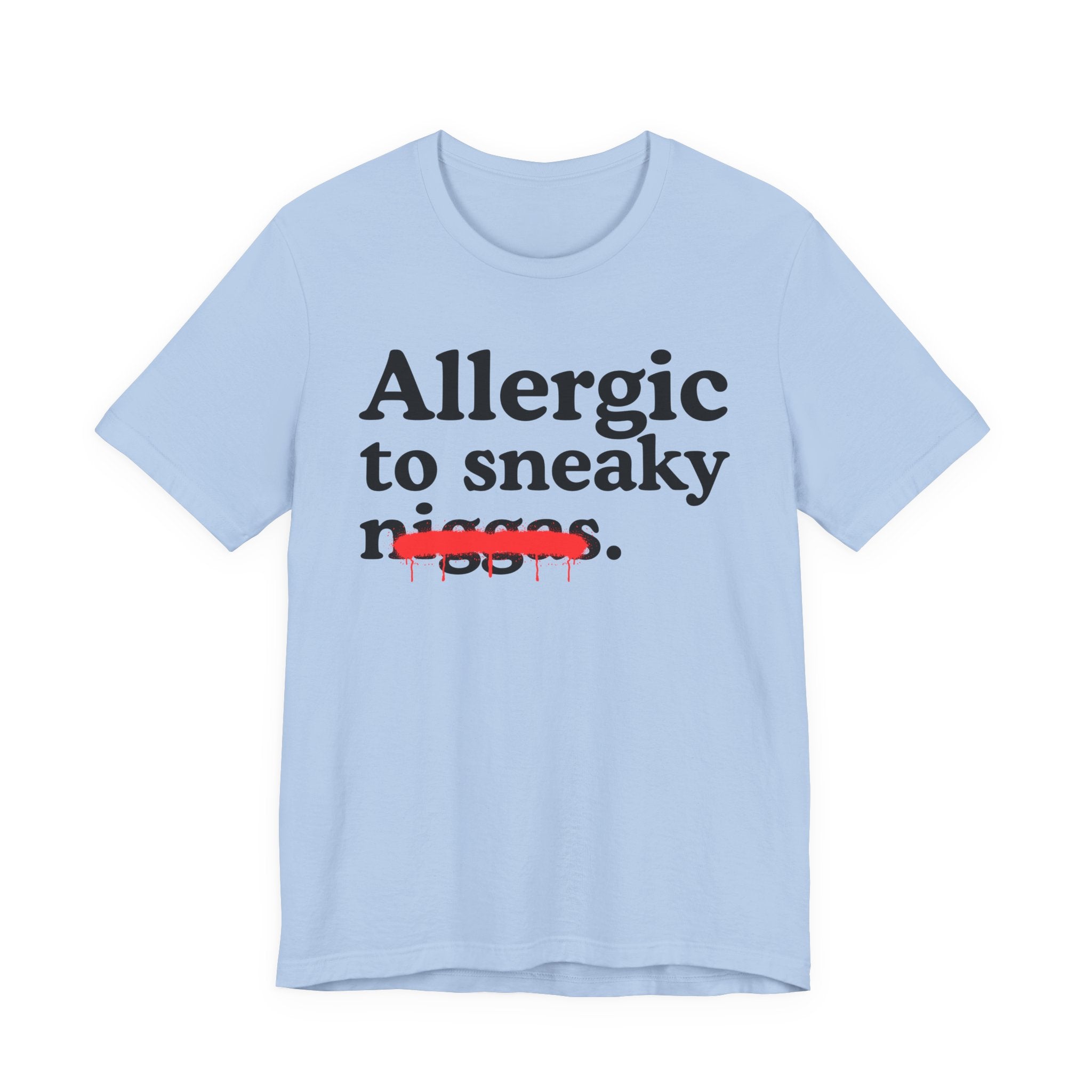 Allergic To Sneaky Niggas - Funny Reaction T-shirt