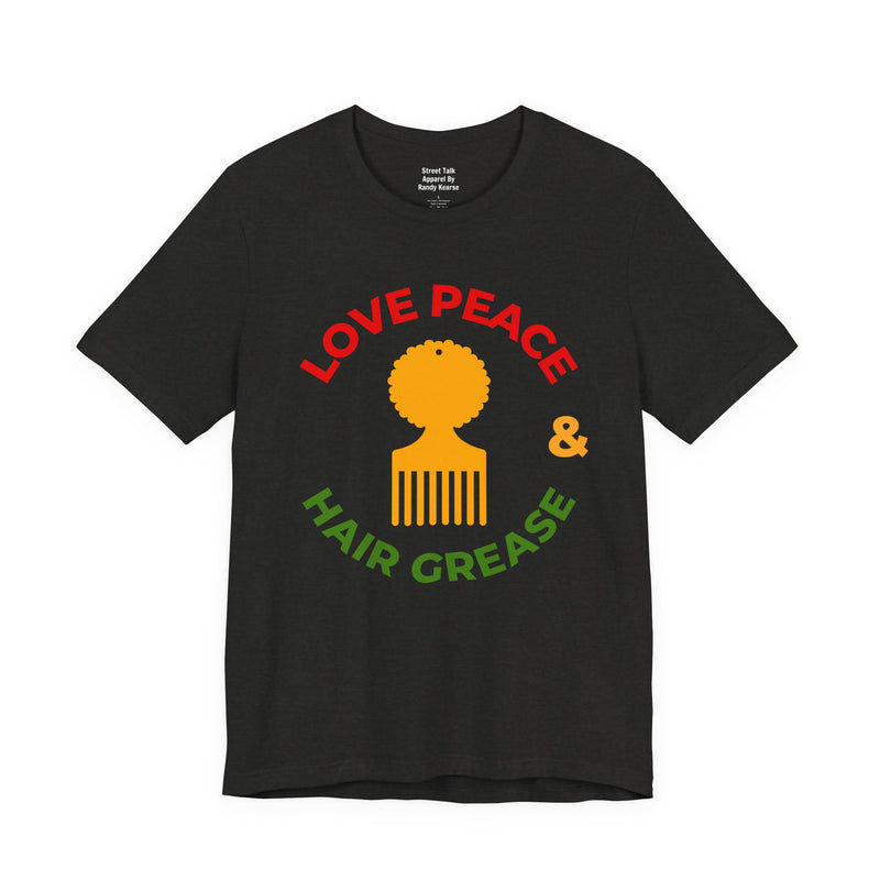 Love Peace And Hair Grease T-Shirt