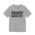 Feisty Mode On — Motivational Positive Graphic Tee
