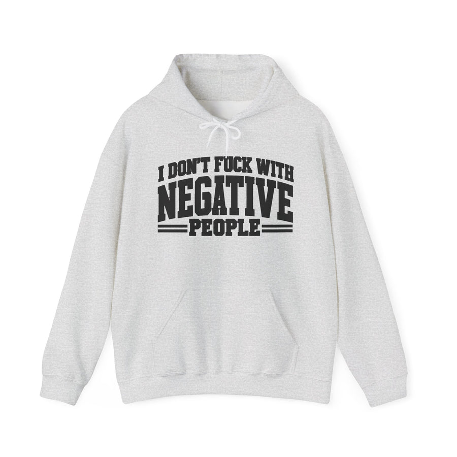 Hoodie in Dark Heather with lettering reading "I DON'T FUCK WITH NEGATIVE PEOPLE", front view.