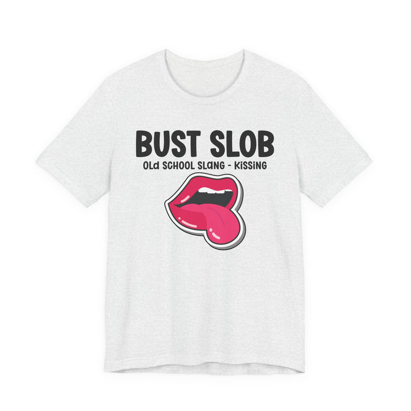Bust Slob — Old School Slang — Tee alternate view 4: BUST SLOB in bold statement lettering. Street Talk Designs old school statement apparel.