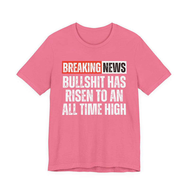 Breaking News: Bullshit Has Risen To An All Time High－Funny News Alert T-Shirt