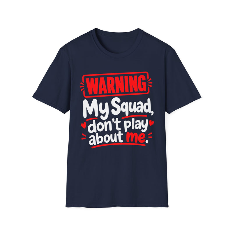 Warning — My Squad Don’t Play About Me — T-Shirt fabric detail close-up: lettering reading 'WARNING MY SQUAD DON'T PLAY ABOUT ME'. Street Talk Designs family statement apparel.