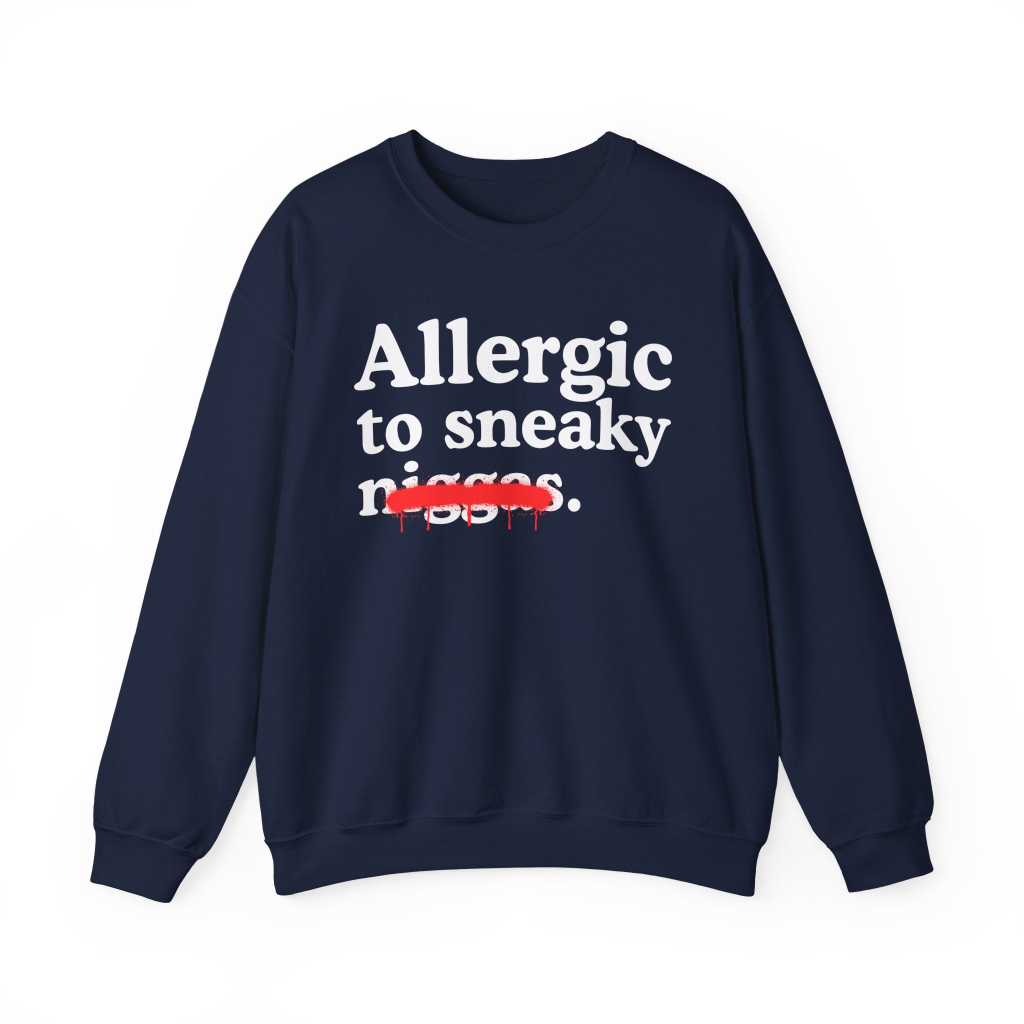 Allergic To Sneaky Niggas - Funny Reaction Sweatshirt