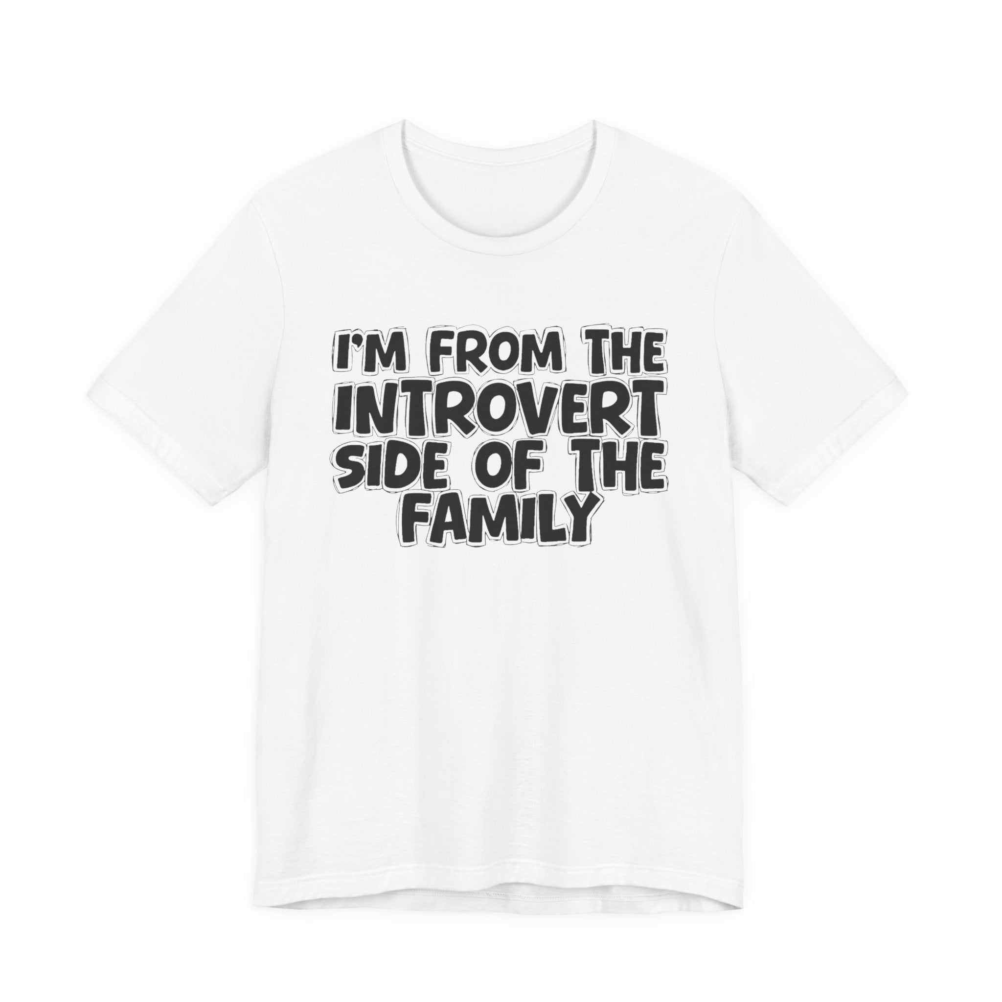 I'm From The Introvert Side Of The Family — Funny Family Gathering Tee