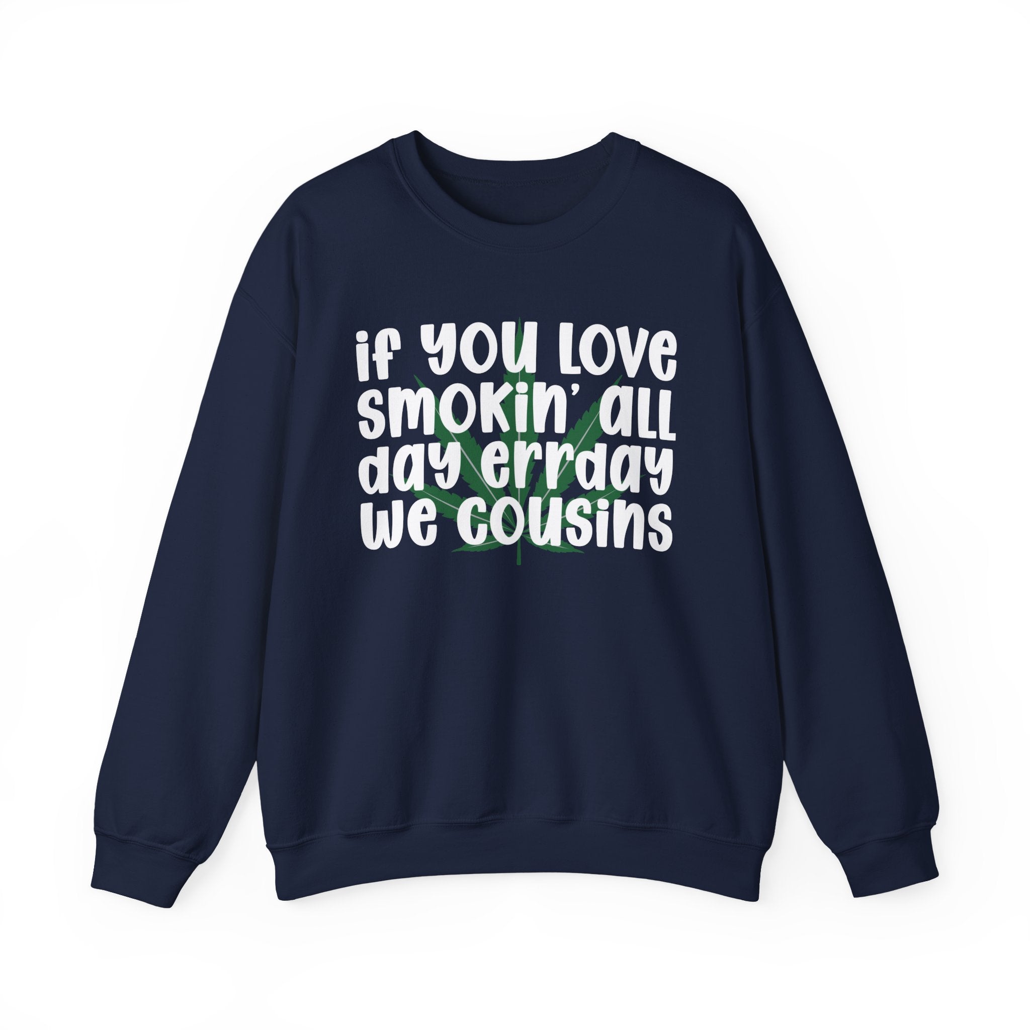 If You Love Smokin' All Day Err'Day We Cousins - Reggaeton Fan Sweatshirt