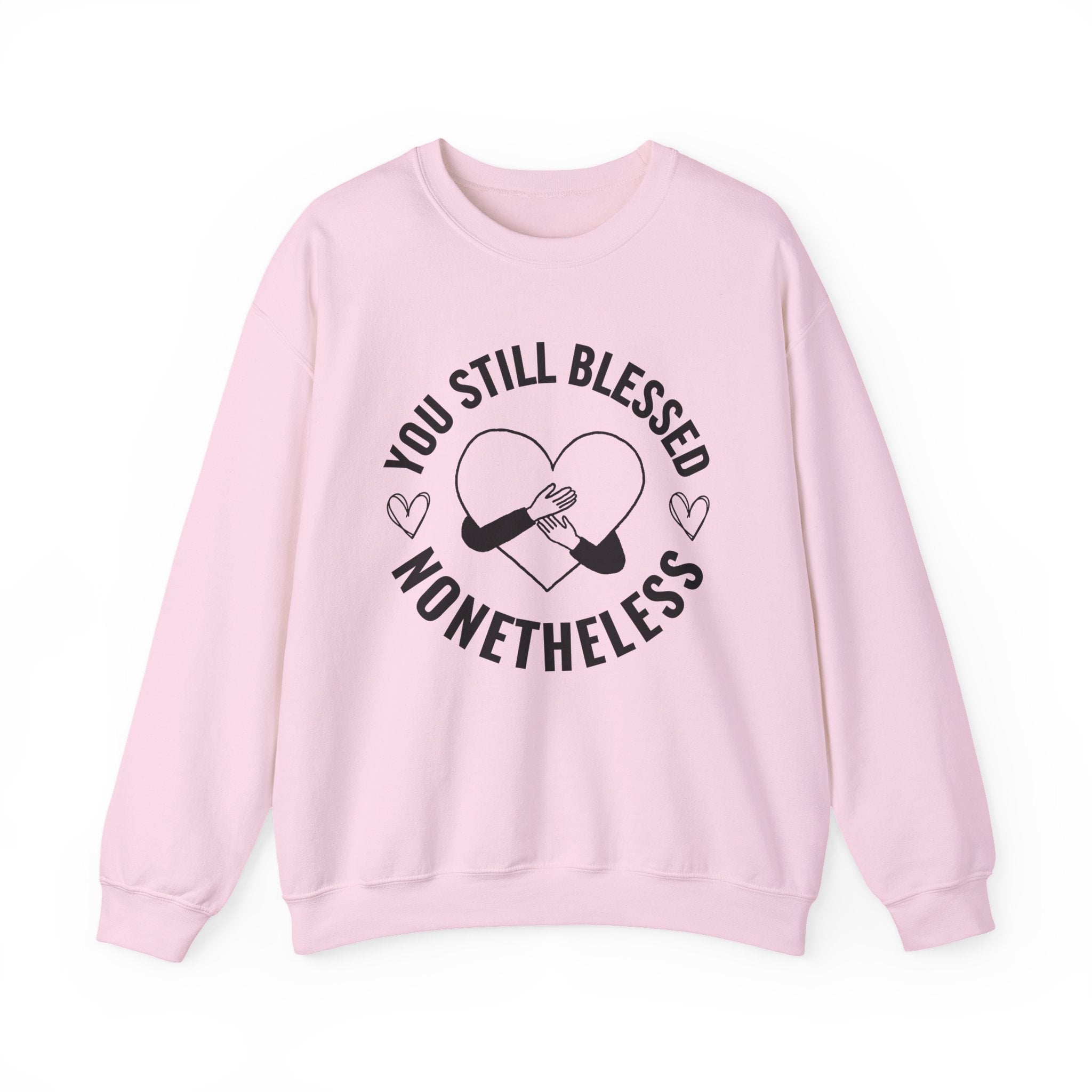 You Still Blessed Nonetheless (Heart) — Sweatshirt