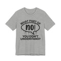 What Part of (No!) Don’t You Understand? T-Shirt