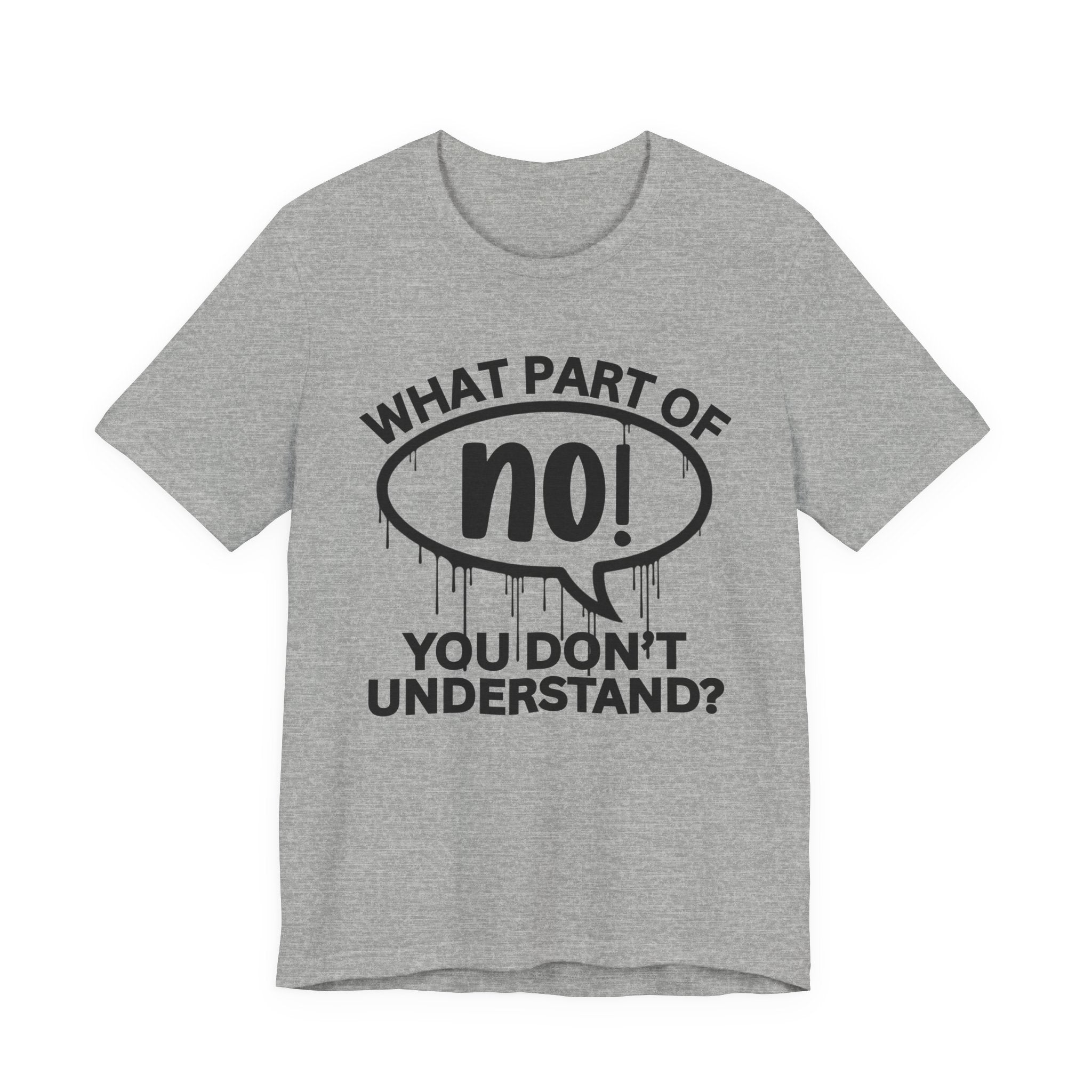 What Part of (No!) Don’t You Understand? T-Shirt