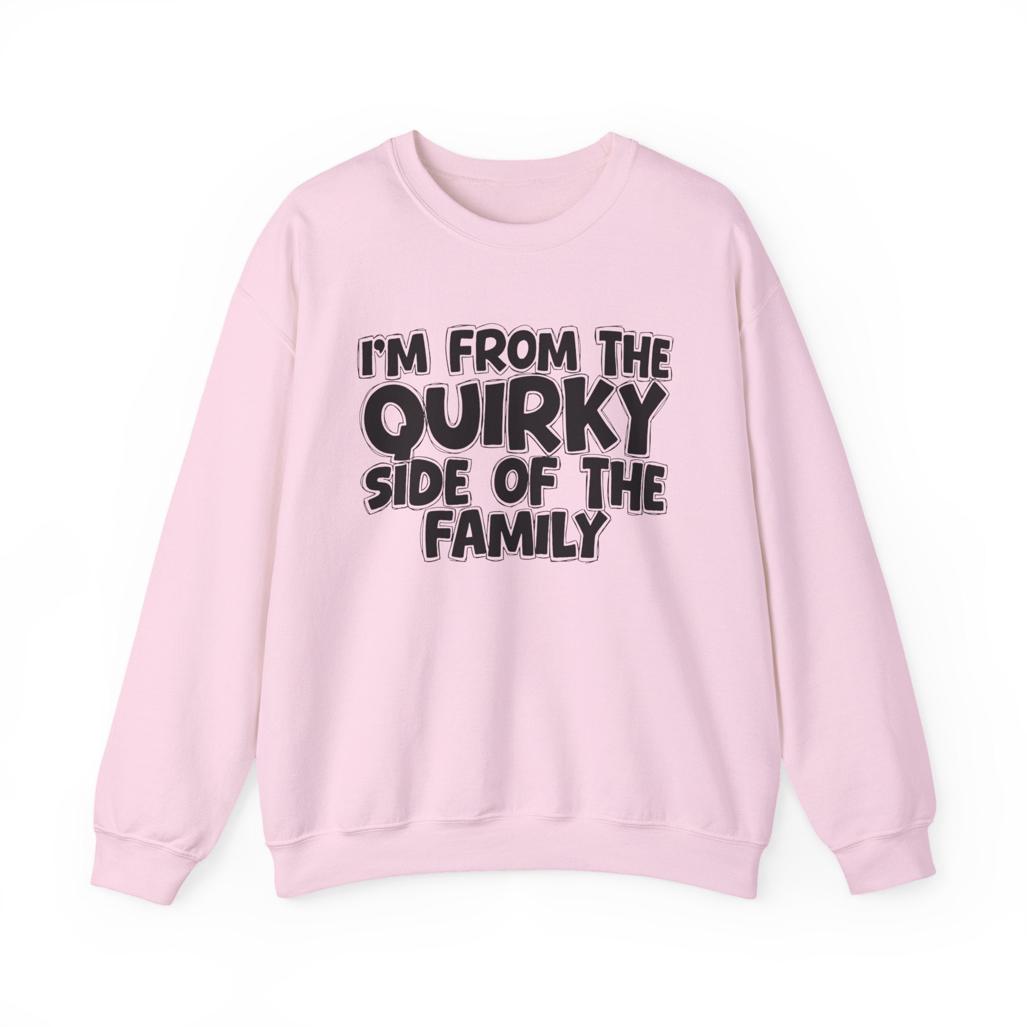 I'm From The Quirky Side Of The Family — Funny Family Gathering Sweatshirt
