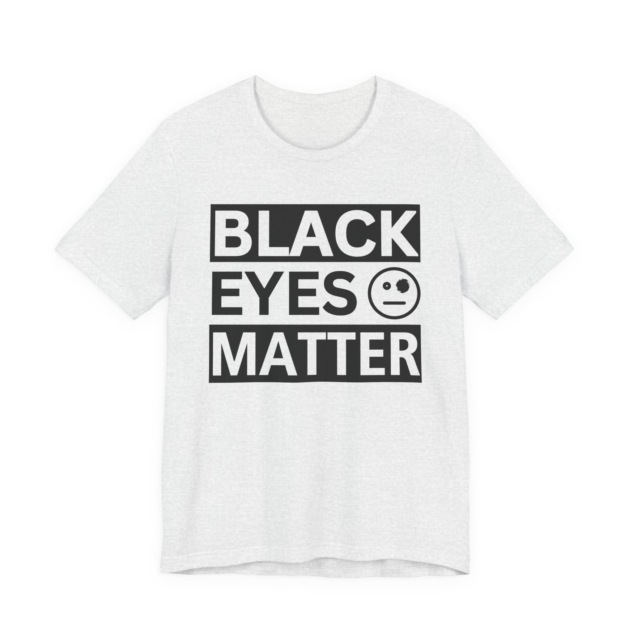 Black Eyes Matter T-Shirt