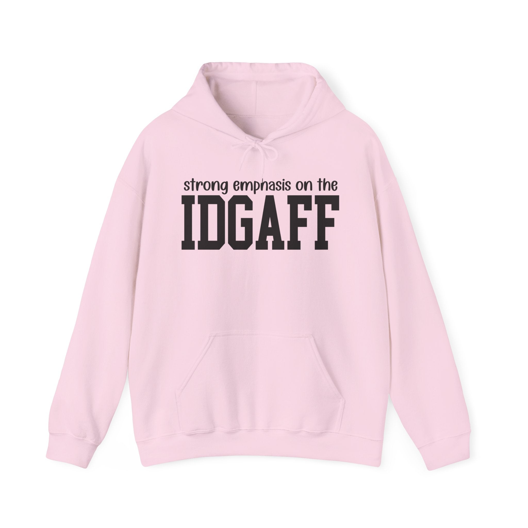 Strong Emphasis On The IDGAFF — Hoodie