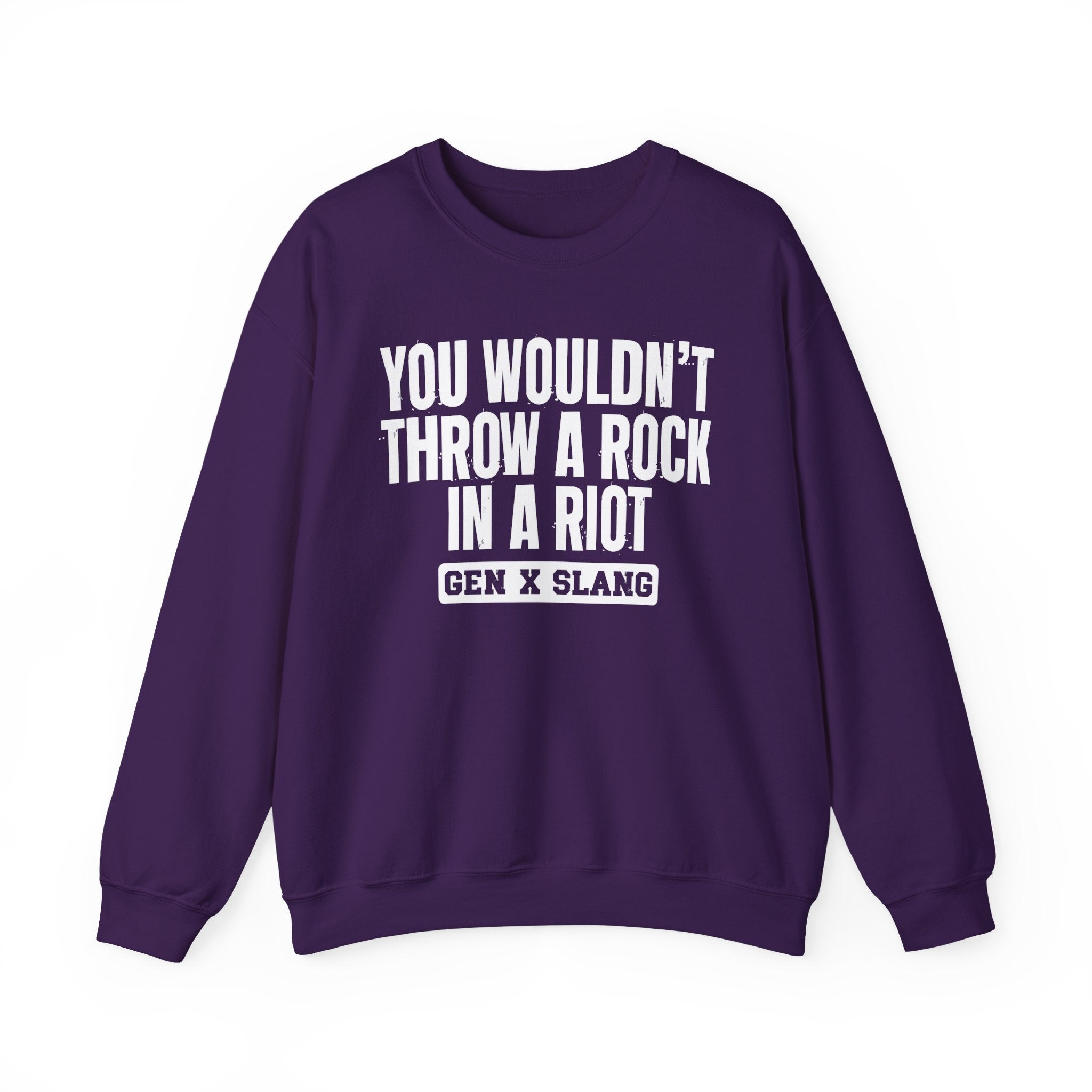 Gen X Slang Sweatshirt - You Wouldn't Throw A Rock In A Riot