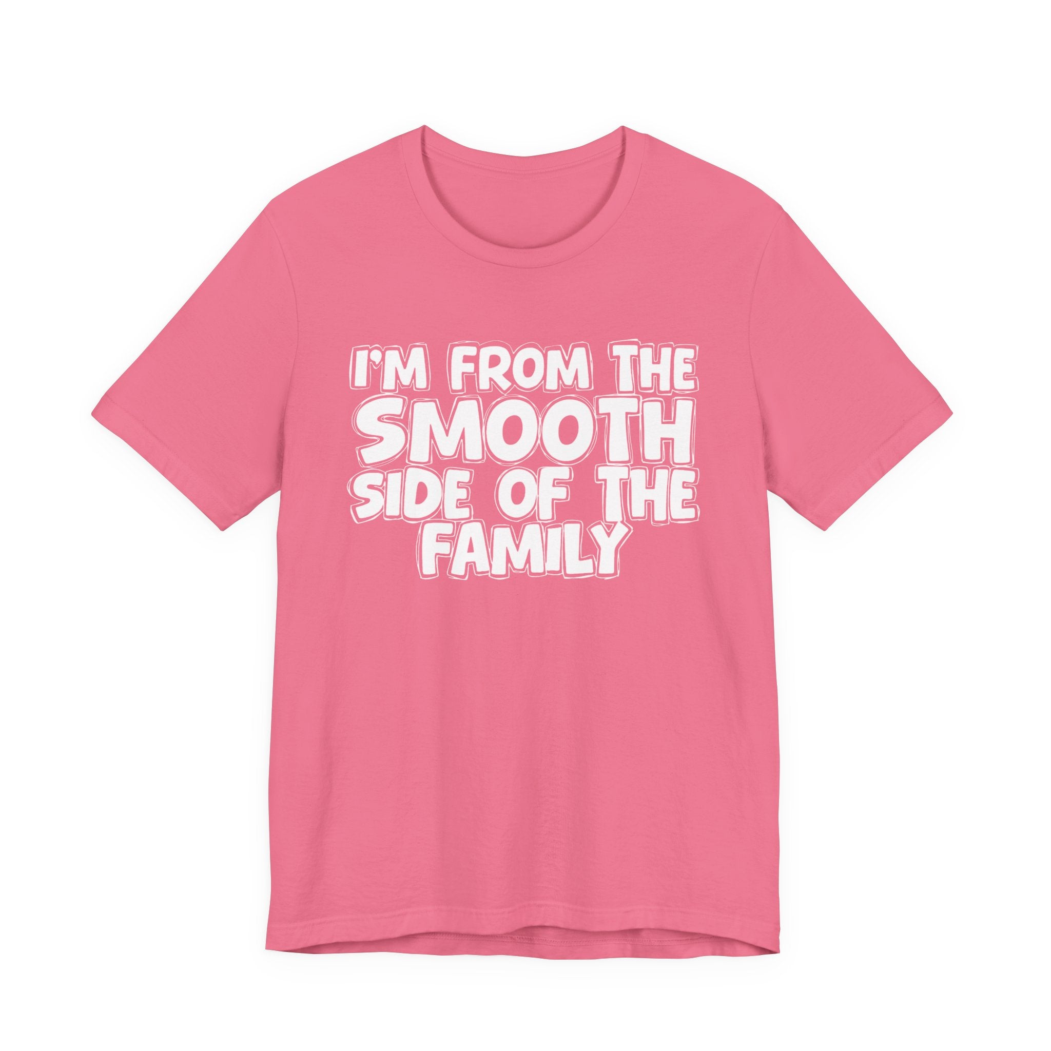 I'm From The Smooth Side of the Family — Funny Family Pride Tee