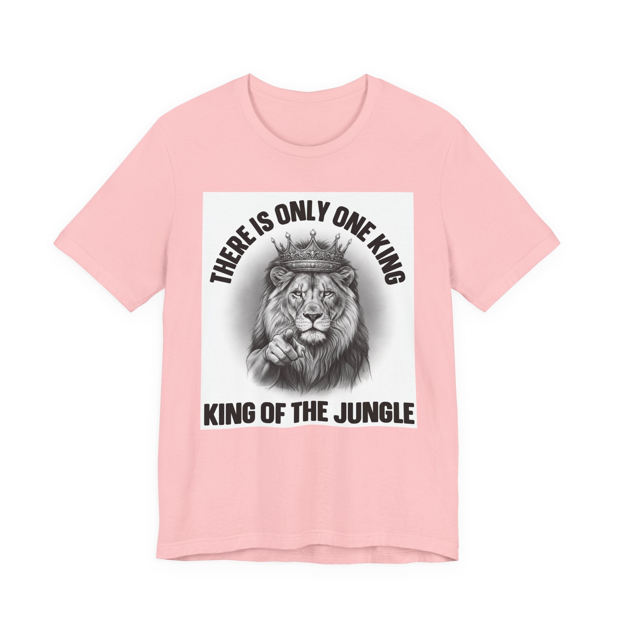 There Is Only One King: The King Of The Jungle  T-shirt