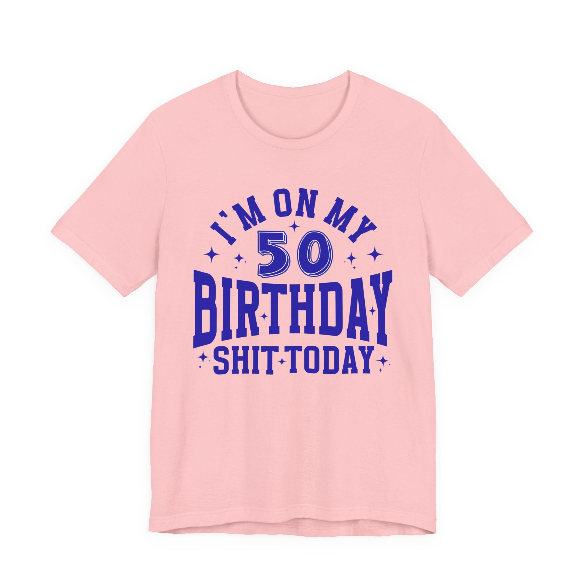 I'm On My 50 Birthday Shit Today T-Shirt