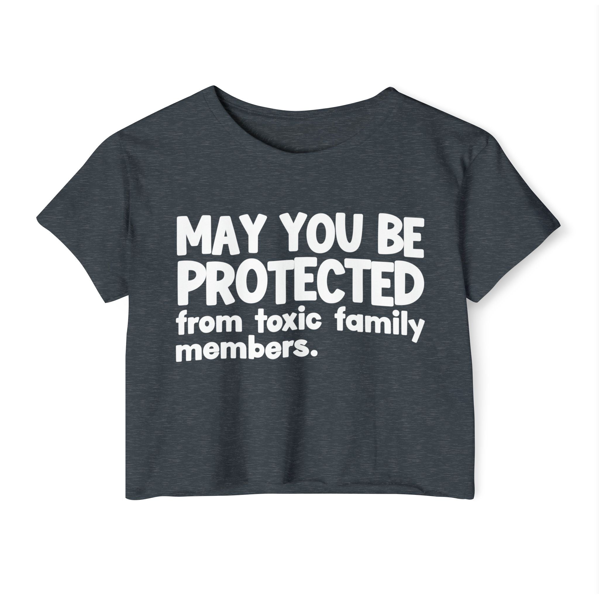 May You Be Protected From Toxic Family Members - Funny Sarcastic Prayer Crop Top