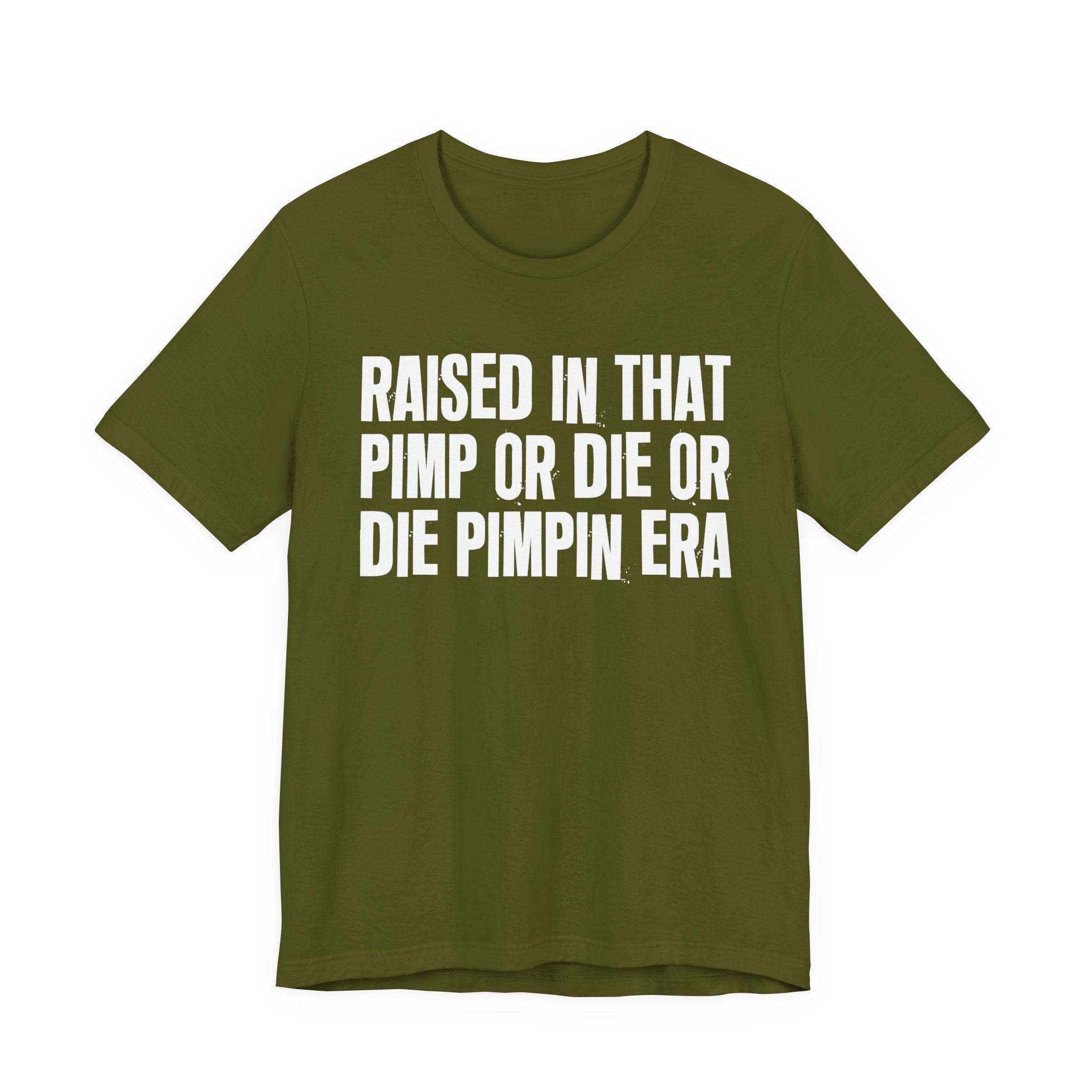 Raised In That Pimp Or Die Or Die Pimpin Era - Funny Back In The Day Statement Tee Shirt