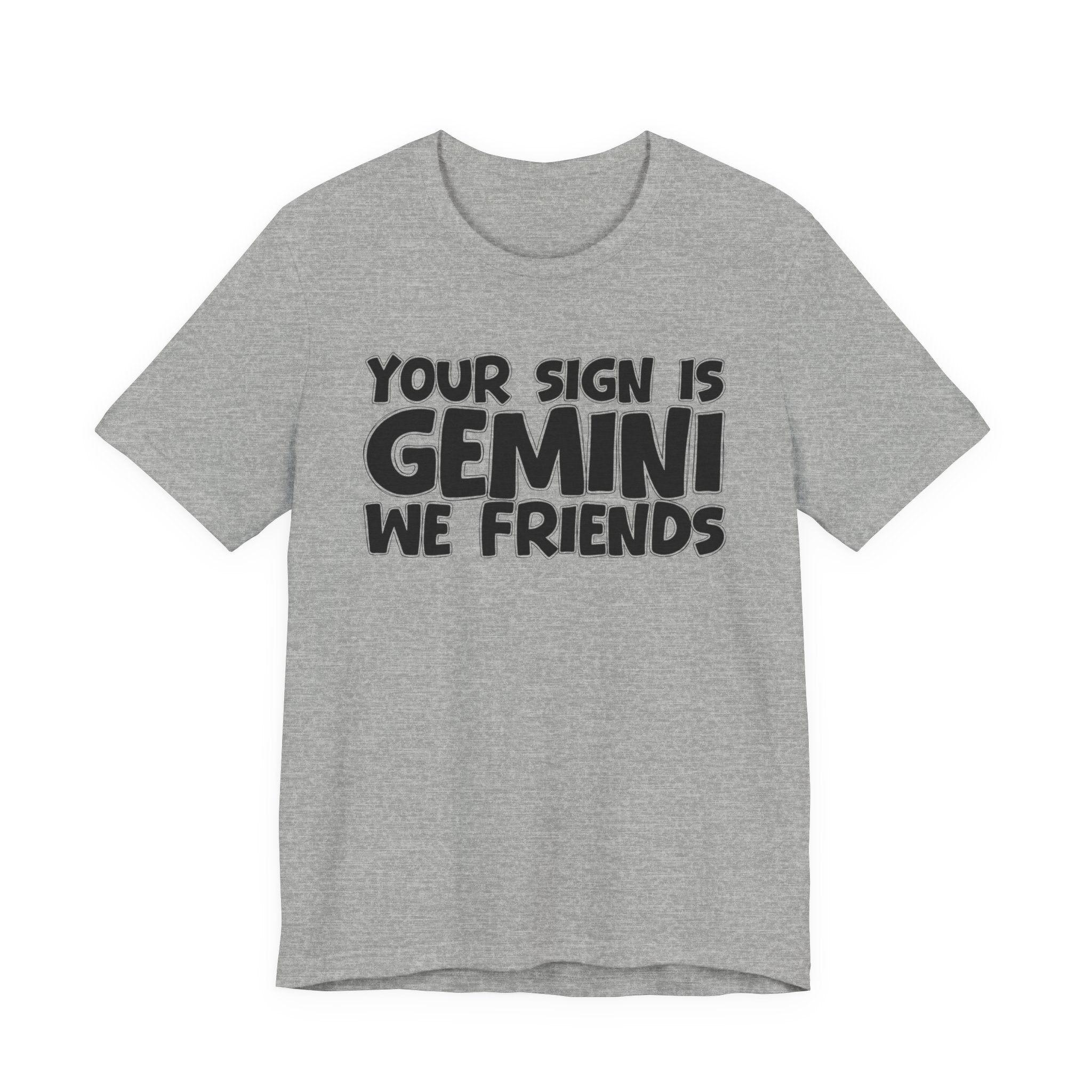 If Your Sign Is GEMINI We Friends - Fun Astrology Tee for GEMINIS