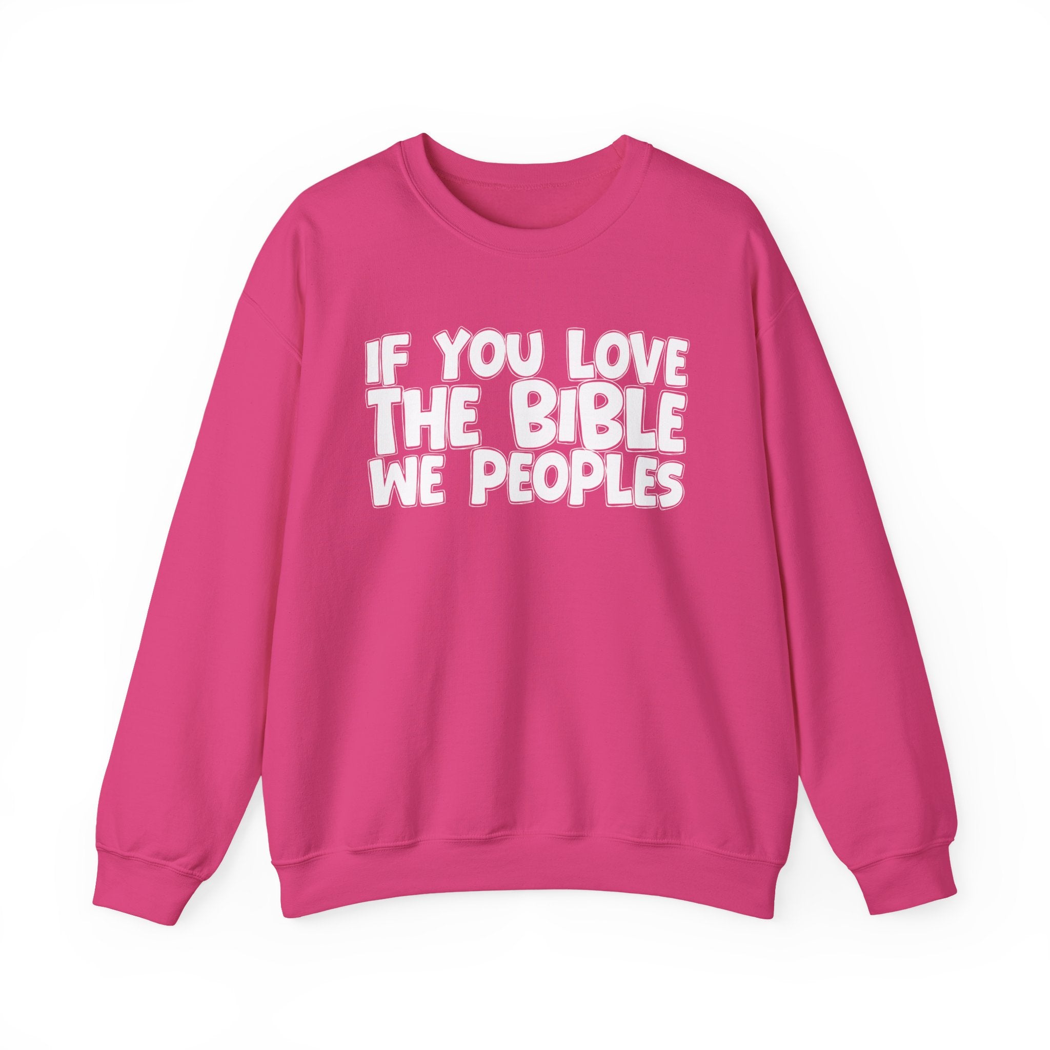 If You Love The Bible We Peoples - Inspirational Faith Sweatshirt