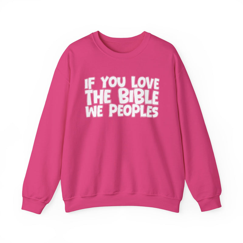 If You Love The Bible We Peoples — Inspirational Faith Sweatshirt