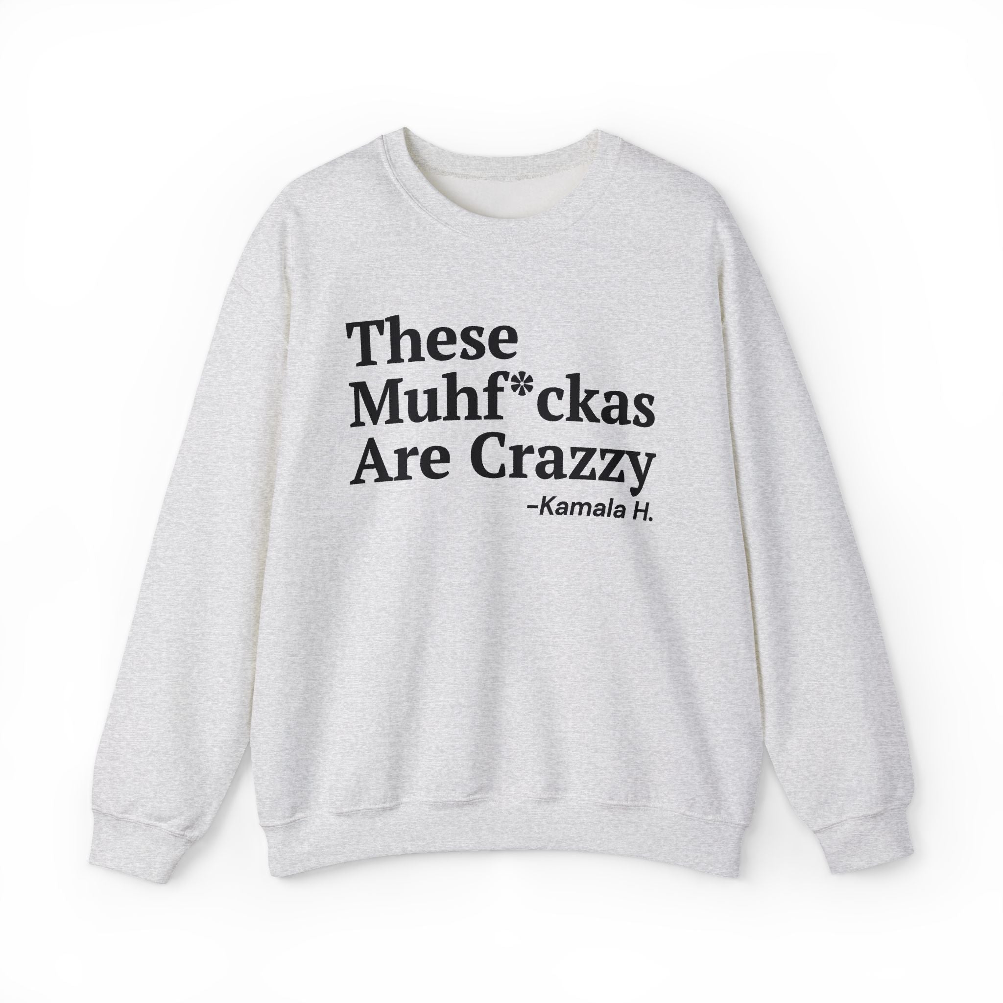These MuhFuckas Are Crazy - Sweatshirt