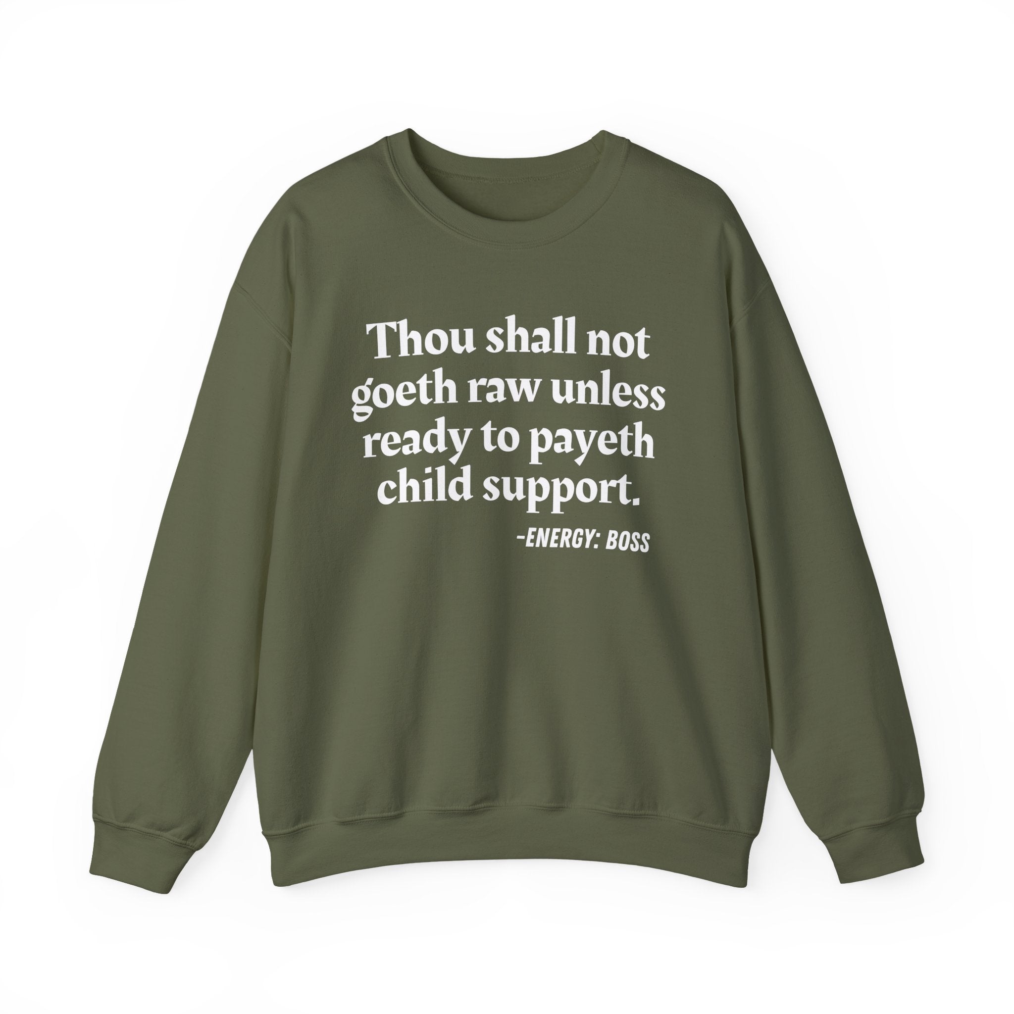 Thou Shall Not Goeth Raw Unless Ready To Payeth Child Support —  Sweatshirt