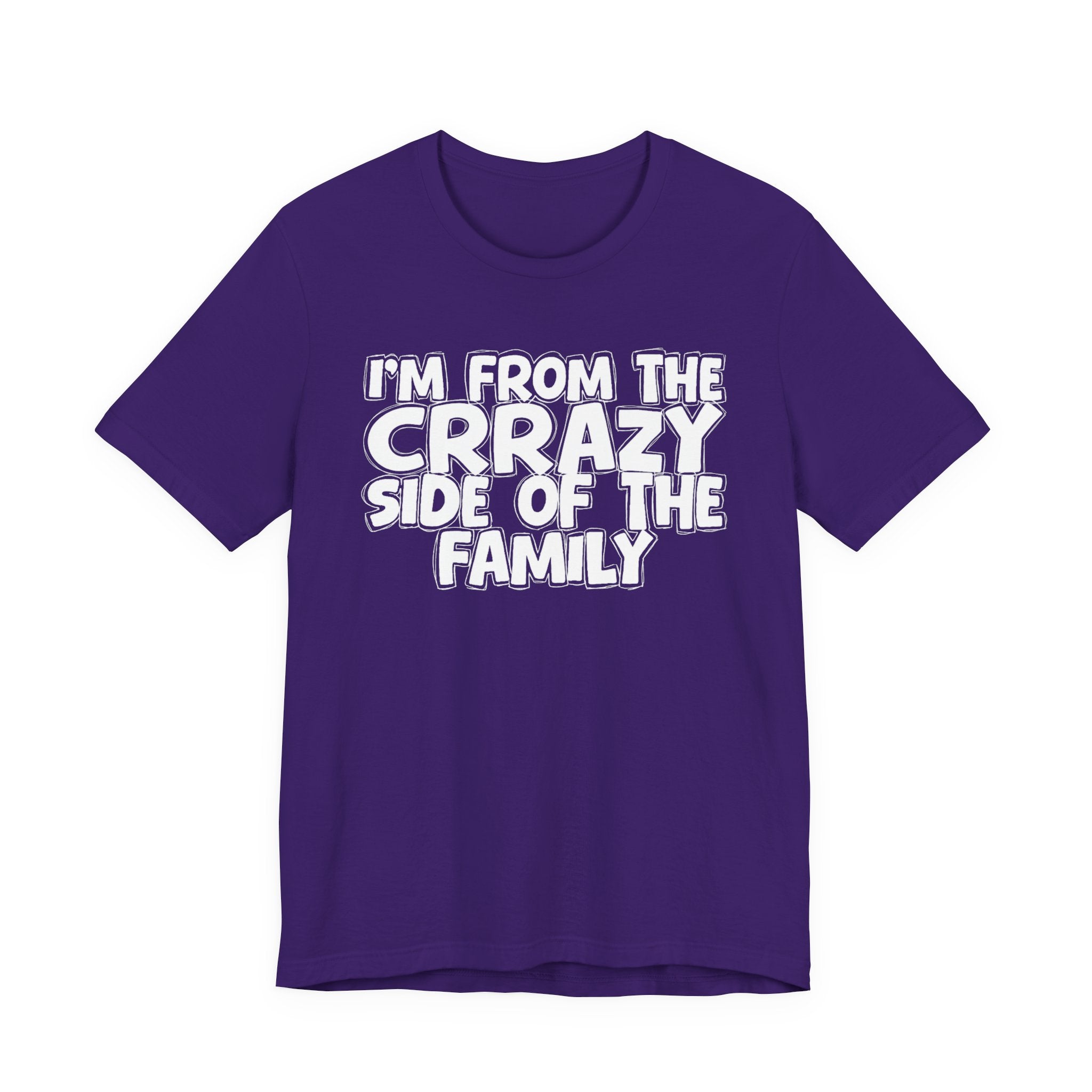 I'm From the Crrazy Side of the Family — Humorous Family Pride T-Shirt