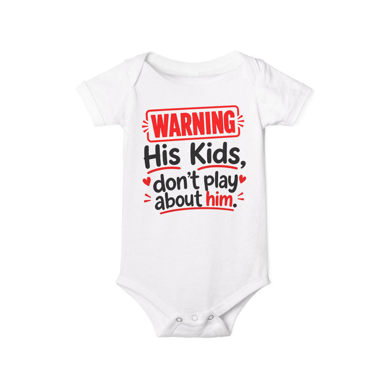 Warning His Kids Don’t Play About Him Infant Jersey One Piece