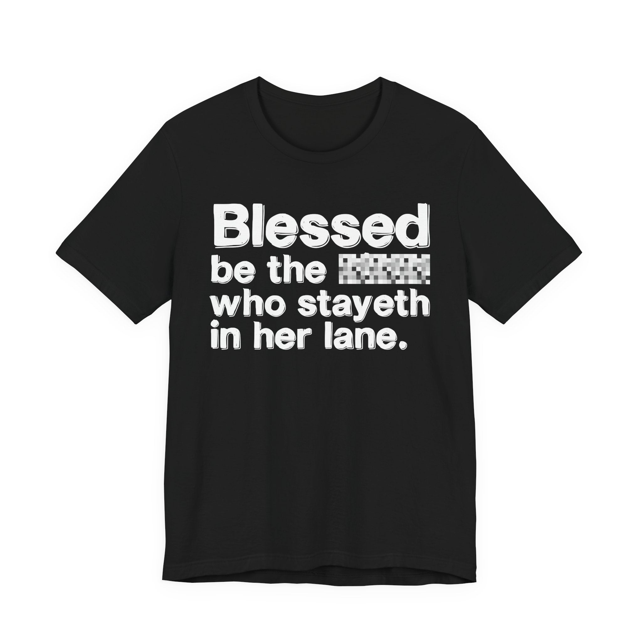 Blessed Be The Bitch Who Stayeth In Her Lane — Funny Inspirational T-Shirt