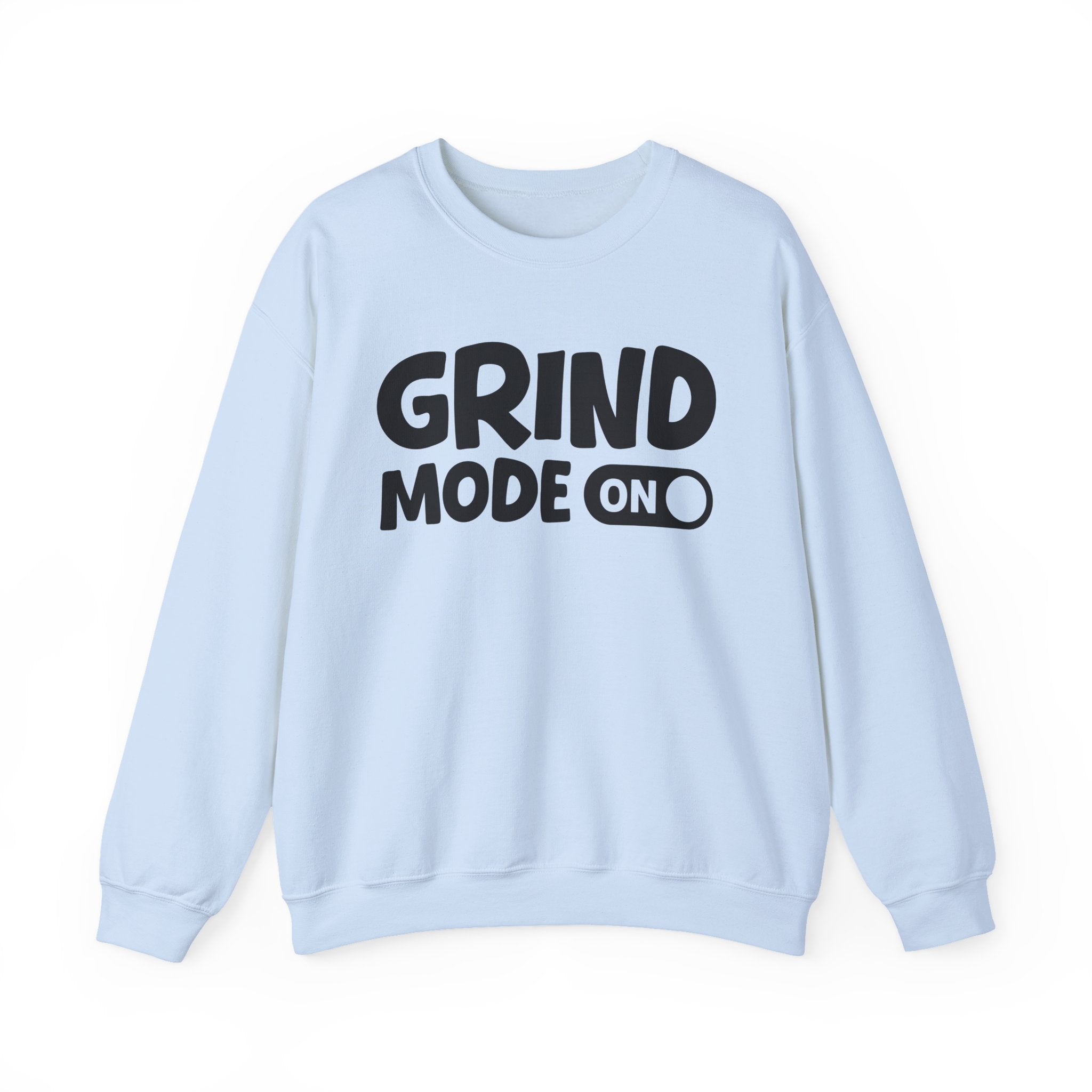 Grind Mode On — Motivational Positive Graphic Sweatshirt