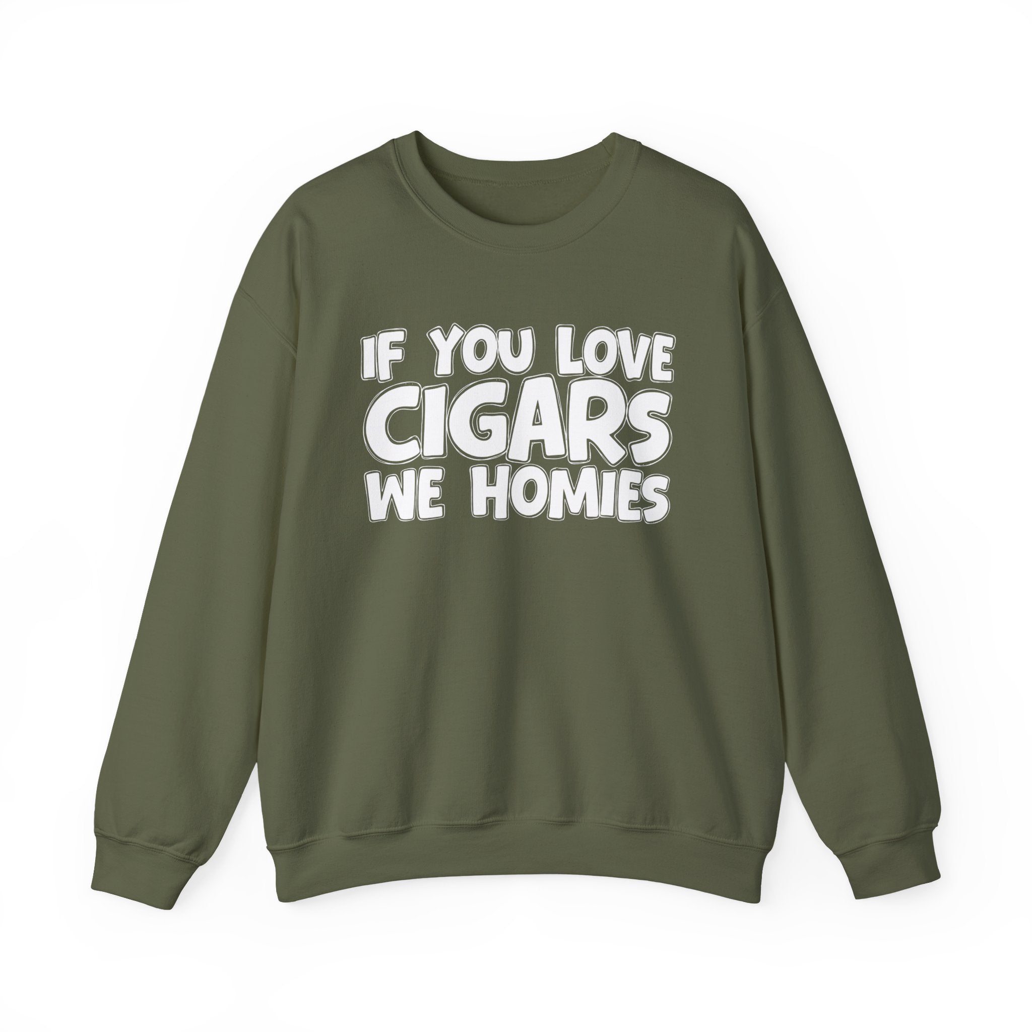If You Love Cigars We Homies — Motivational Hustle Statement Sweatshirt