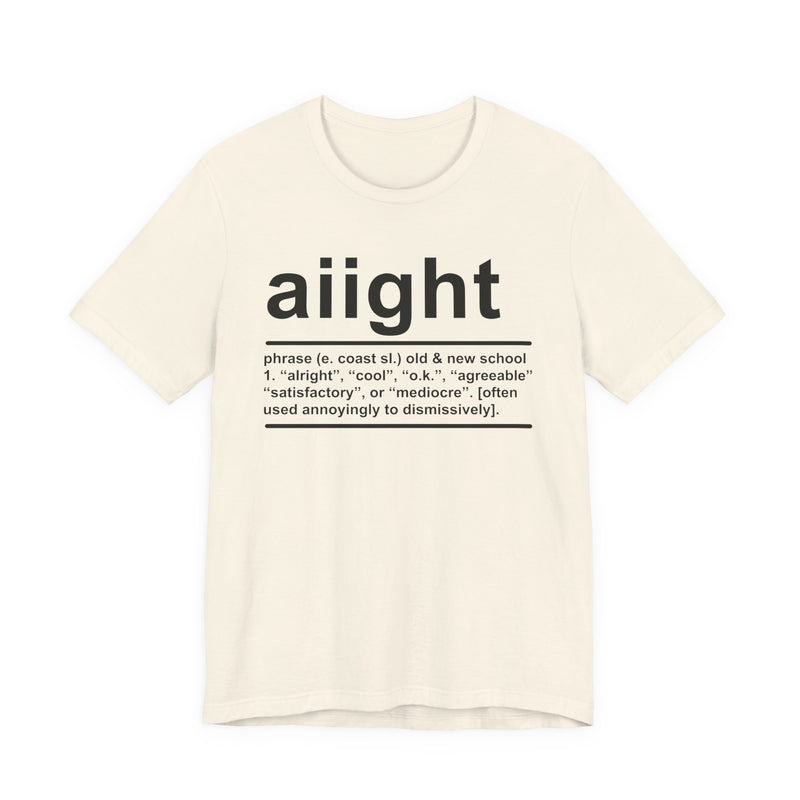 Aiight T-Shirt