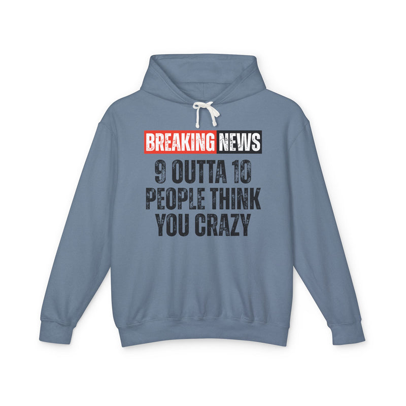 Breaking News: People Think You Crazy － Funny News Alert Hoodie