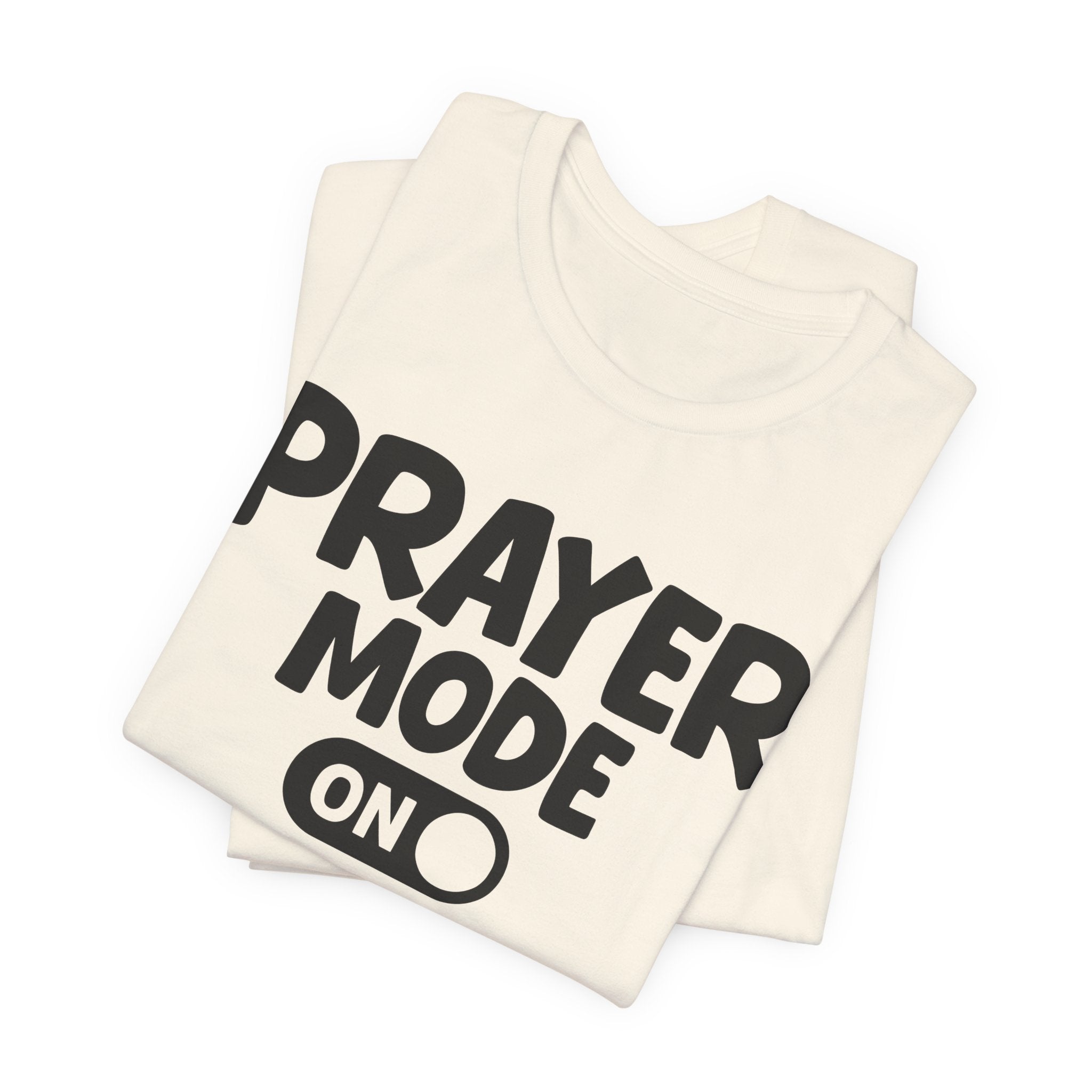 Prayer Mode On — Motivational Positive Graphic Tee