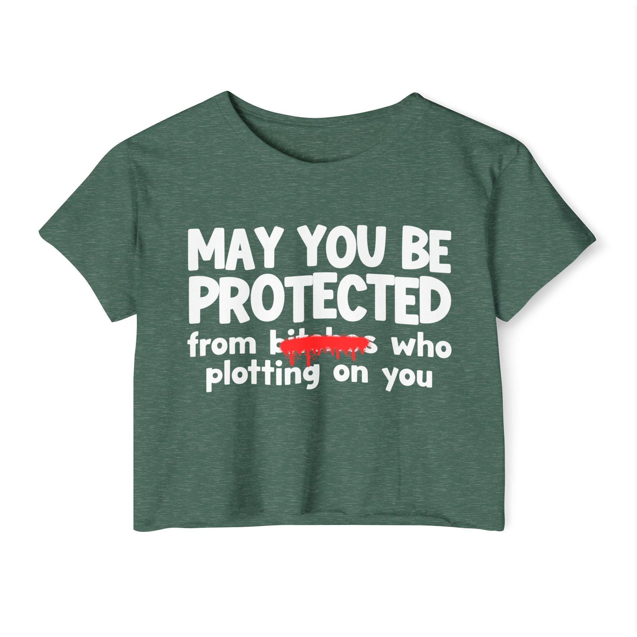 May You Be Protected From Bitches Who Plotting On You — Funny Protection Statement Crop Top